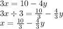 3x = 10 -4y\\3x \div 3 = \frac{10}{3} - \frac{4}{3}y\\x = \frac{10}{3} - \frac{4}{3}y\\