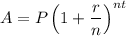 A = P\left( 1 +\dfrac{ r}{n}\right ) ^ {nt}