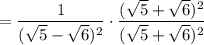 = \dfrac{1}{(\sqrt 5 - \sqrt 6)^2} \cdot \dfrac{(\sqrt 5 + \sqrt 6)^2}{(\sqrt 5 + \sqrt 6)^2}