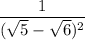 \dfrac{1}{(\sqrt 5 - \sqrt 6)^2}