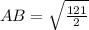 AB = \sqrt{\frac{121}{2} }