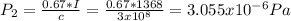 P_{2} =\frac{0.67*I}{c} =\frac{0.67*1368}{3x10^{8} } =3.055x10^{-6} Pa