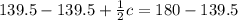 139.5-139.5+\frac{1}{2}c=180-139.5
