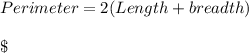Perimeter = 2(Length +breadth)\\\\\