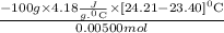 \frac{-100g\times 4.18\frac{J}{g.^{0}\textrm{C}}\times [24.21-23.40]^{0}\textrm{C}}{0.00500mol}