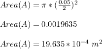 Area (A) = \pi*(\frac{0.05}{2})^2 \\ \\ Area (A) = 0.0019635 \\ \\ Area (A) = 19.635*10^{-4} \ m^2
