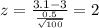 z=\frac{3.1-3}{\frac{0.5}{\sqrt{100}}}=2