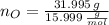 n_{O} = \frac{31.995\,g}{15.999\,\frac{g}{mol} }