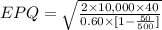 EPQ =\sqrt{ \frac{2\times 10,000 \times 40}{0.60 \times [1 - \frac{50}{500}]}}