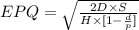 EPQ =\sqrt{ \frac{2D \times S}{H \times [1 - \frac{d}{p}]}}