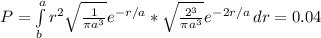 P=\int\limits^a_b {r^{2}\sqrt{\frac{1}{\pi a^{3} }  }e^{-r/a}*\sqrt{\frac{2^{3} }{\pi a^{3} }  }e^{-2r/a}  } \, dr=0.04