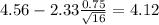 4.56-2.33\frac{0.75}{\sqrt{16}}=4.12