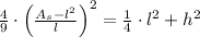 \frac{4}{9}\cdot \left(\frac{A_{s}-l^{2}}{l} \right)^{2} = \frac{1}{4} \cdot l^{2} + h^{2}