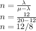 n = \frac{\lambda}{\mu - \lambda} \\n = \frac{12}{20 - 12} \\n = 12/8