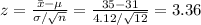 z=\frac{\bar x-\mu}{\sigma/\sqrt{n}}=\frac{35-31}{4.12/\sqrt{12}}=3.36