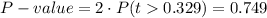 P-value=2\cdot P(t0.329)=0.749