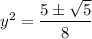 y^2=\dfrac{5\pm\sqrt5}8