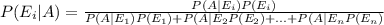 P(E_{i}|A)=\frac{P(A|E_{i})P(E_{i})}{P(A|E_{1})P(E_{1})+P(A|E_{2}P(E_{2})+...+P(A|E_{n}P(E_{n})}