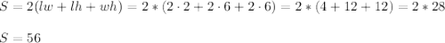 S=2(lw+lh+wh)=2*(2\cdot2+2\cdot6+2\cdot6)=2*(4+12+12)=2*28\\\\S=56