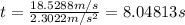 t = \frac{18.5288m/s}{2.3022m/s^2} =8.04813s