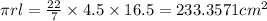 \pi r l = \frac{22}{7} \times 4.5 \times 16.5 =233.3571 cm^2