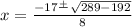 x=\frac{-17\frac{+}{}\sqrt{289-192}  }{8}