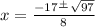 x=\frac{-17\frac{+}{}\sqrt{97}  }{8}