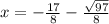x=-\frac{17}{8}-\frac{\sqrt{97} }{8}