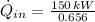 \dot Q_{in} = \frac{150\,kW}{0.656}