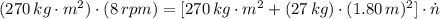 (270\,kg\cdot m^{2})\cdot \left(8\,rpm\right) = [270\,kg\cdot m^{2}+(27\,kg)\cdot (1.80\,m)^{2}]\cdot \dot n