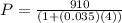 P=\frac{910}{(1+(0.035)(4))}