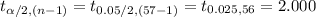 t_{\alpha/2, (n-1)}=t_{0.05/2, (57-1)}=t_{0.025, 56}=2.000