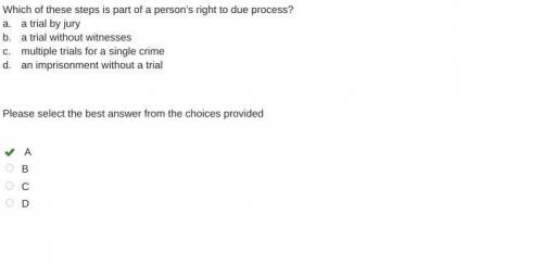 Which of these steps is part of a person’s right to due process?  a. a trial by jury  b. a trial wit