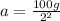 a=\frac{100g}{2^2}