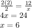 \frac{2(2)}{2}  =  \frac{12}{x}  \\ 4x = 24 \\ x = 6