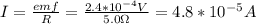 I=\frac{emf}{R}=\frac{2.4*10^{-4}V}{5.0\Omega}=4.8*10^{-5}A