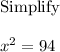 \mathrm{Simplify}\\\\x^2=94