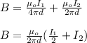 B =  \frac{\mu _o I_1}{4 \pi d} +\frac{\mu _o I_2}{2 \pi d} \\ \\ B =  \frac{ \mu_o }{2 \pi d}(\frac{I_1}{2}+ I_2)