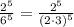 \frac{2^5}{6^5}=\frac{2^5}{(2\cdot 3)^5}