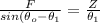 \frac{F}{sin (\theta _o - \theta_1 }  = \frac{Z}{\theta _1}