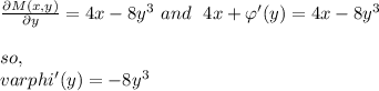 \frac{\partial M (x, y)}{ \partial y }= 4x- 8y^3  \ and \ \  4x +  \varphi ' (y)  = 4x- 8y^3 \\\\\ so, \ \\varphi ' (y) = -8y^3