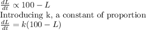 \frac{dL}{dt}\propto 100-L\\ $Introducing k, a constant  of proportion$\\\frac{dL}{dt}= k(100-L)