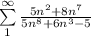 \sum\limits^\infty_1   \frac{5n^2+8n^7}{5n^8+6n^3-5}\\