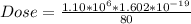 Dose  = \frac{ 1.10 * 10^6 * 1.602*10^{-19}}{80}