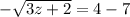 -  \sqrt{3z  +  2}  = 4 - 7