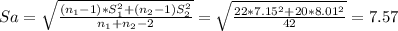 Sa=\sqrt{\frac{(n_1-1)*S_1^2+(n_2-1)S_2^2}{n_1+n_2-2} } = \sqrt{\frac{22*7.15^2+20*8.01^2}{42} }= 7.57
