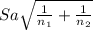 Sa\sqrt{\frac{1}{n_1} +\frac{1}{n_2}  }