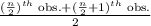 \frac{(\frac{n}{2})^{th} \text{  obs.} +(\frac{n}{2}+1)^{th} \text{  obs.} }{2}