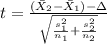 t=\frac{(\bar X_{2}-\bar X_{1})-\Delta}{\sqrt{\frac{s^2_{1}}{n_{1}}+\frac{s^2_{2}}{n_{2}}}}