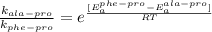 \frac{k_{ala-pro}}{k_{phe-pro}}=e^\frac{[E_{a}^{phe-pro}-E_{a}^{ala-pro}]}{RT}